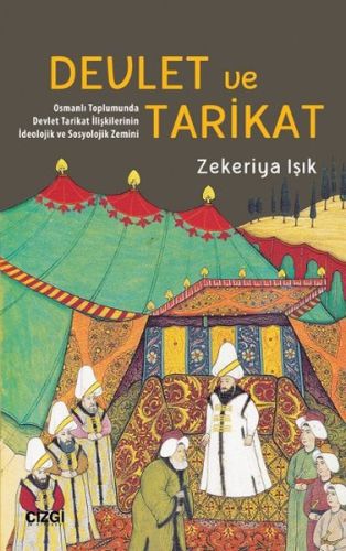 Devlet ve Tarikat - Zekeriya Işık - Çizgi Kitabevi Yayınları