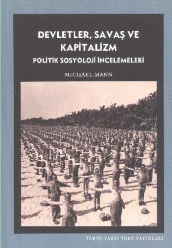 Devletler, Savaş ve Kapitalizm - Michael Mann - Tarih Vakfı Yurt Yayın