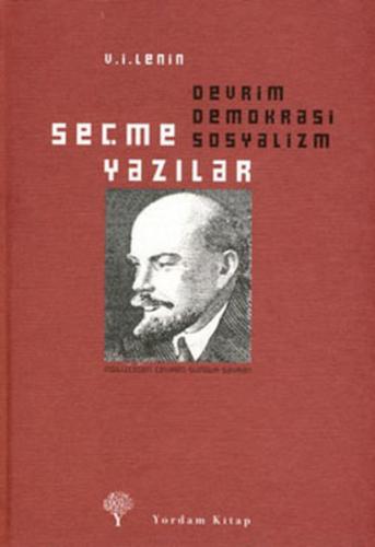 Seçme Yazılar: Devrim Demokrasi Sosyalizm (Ciltli) - Vladimir İlyiç Le