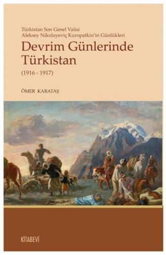 Devrim Günlerinde Türkistan (1916 - 1917) - Ömer Karataş - Kitabevi Ya