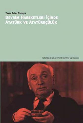 Devrim Hareketleri İçinde Atatürk ve Atatürkçülük - Tarık Zafer Tunaya
