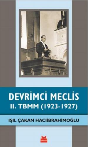 Devrimci Meclis - 2. TBMM (1923-1927) - Işıl Çakan Hacıibrahimoğlu - K