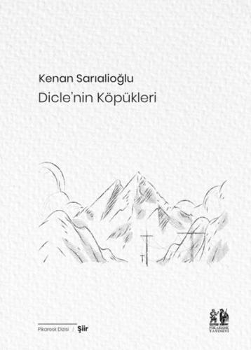 Dicle’nin Köpükleri - Kenan Sarıalioğlu - Pikaresk Yayınevi