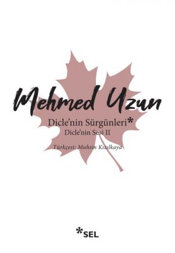 Dicle'nin Sürgünleri - Dicle'nin Sesi 2 - Mehmed Uzun - Sel Yayıncılık