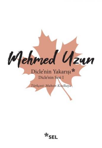 Dicle'nin Yakarışı - Dicle'nin Sesi 1 - Mehmed Uzun - Sel Yayıncılık