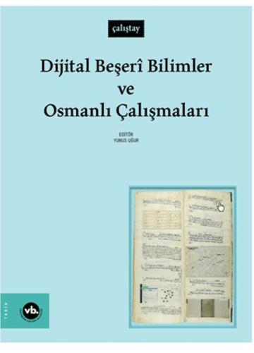 Dijital Beşeri Bilimler Ve Osmanlı Çalışmaları - Kolektif - Vakıfbank 