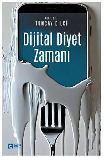 Dijital Diyet Zamanı - Tuncay Dilci - Sen Yayınları