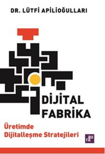 Dijital Fabrika - Lütfi Apilioğulları - Agora Kitaplığı