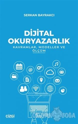 Dijital Okuryazarlık - Serkan Bayrakcı - Çizgi Kitabevi Yayınları