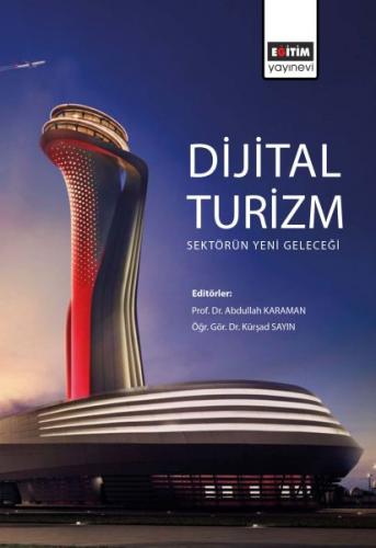 Dijital Turizm: Sektörün Yeni Geleceği - Abdullah Karaman - Eğitim Yay