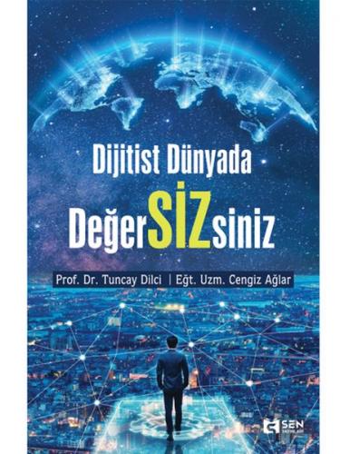 Dijitist Dünyada Değer Siz siniz - Prof. Dr. Tuncay Dilci - Sen Yayınl