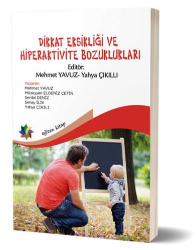 Dikkat Eksikliği ve Hiperaktivite Bozuklukları - Mehmet Yavuz - Eğiten