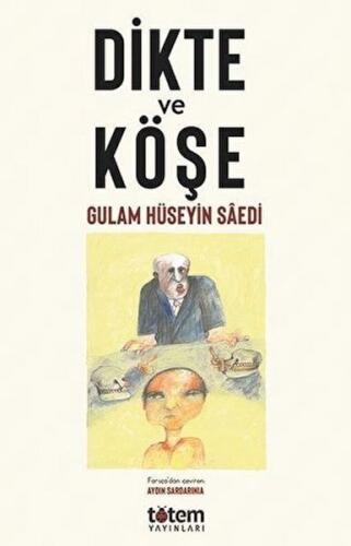 Dikte ve Köşe - Gulam Hüseyin Saedi - Totem Yayıncılık