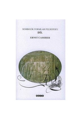 Sembolik Formlar Felsefesi 1 - Dil - Ernst Cassirer - Hece Yayınları