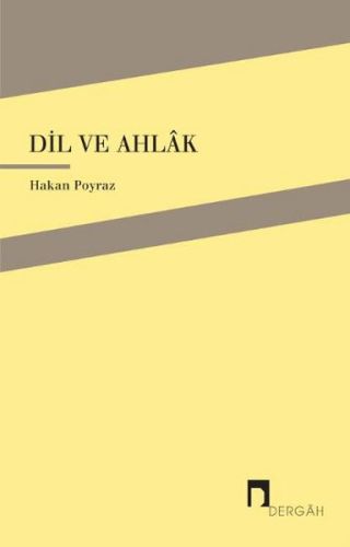 Dil ve Ahlak - Hakan Poyraz - Dergah Yayınları