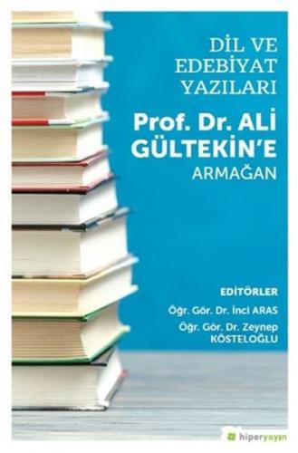 Dil ve Edebiyat Yazıları - Prof. Dr. Ali Gültekin'e Armağan - İnci Ara