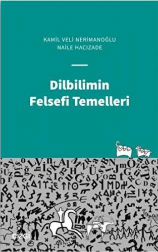 Dilbilimin Felsefi Temelleri - Kamil Veli Nerimanoğlu - Çizgi Kitabevi