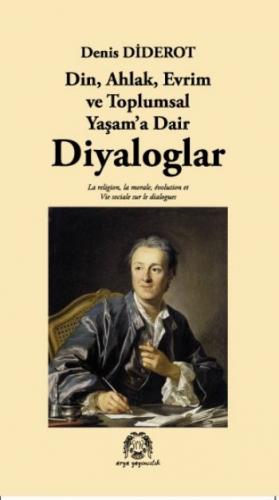 Din, Ahlak, Evrim ve Toplumsal Yaşam'a Dair Diyaloglar - Denis Diderot