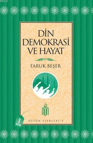 Din Demokrasi ve Hayat - Prof. Dr. Faruk Beşer - Nun Yayıncılık