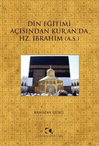Din Eğitimi Açısından Kur'an'da Hz. İbrahim - Ramazan Güler - Çamlıca 