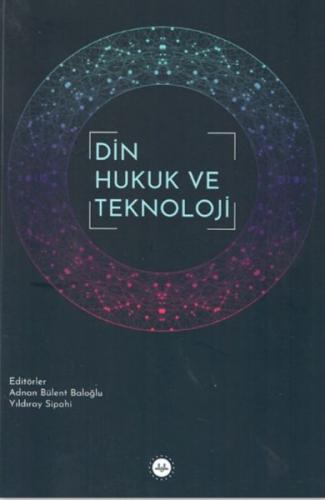 Din Hukuk ve Teknoloji - Prof. Dr. A. Bülent Baloğlu - Diyanet İşleri 