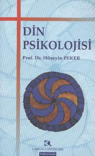 Din Psikolojisi - Hüseyin Peker - Çamlıca Yayınları