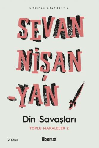 Din Savaşları - Toplu Makalaler 2 - Sevan Nişanyan - Liberus Yayınları