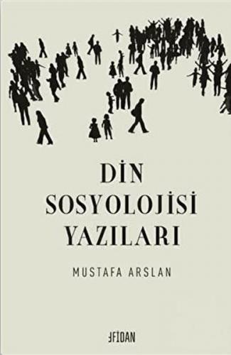 Din Sosyolojisi Yazıları - Mustafa Arslan - Fidan Kitap