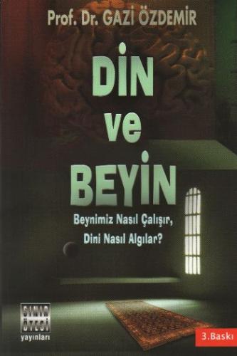 Din ve Beyin - Gazi Özdemir - Sınır Ötesi Yayınları