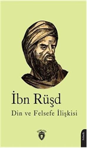 Din ve Felsefe İlişkisi - İbn Rüşd - Dorlion Yayınları