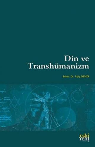 Din ve Transhümanizm - Talip Demir - Eski Yeni Yayınları