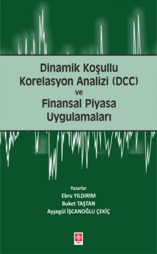 Dinamik Koşullu Korelasyon Analizi (DCC) ve Finansal Piyasa Uygulamala