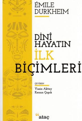 Dini Hayatın İlk Biçimleri - Emile Durkheim - Ataç Yayınları