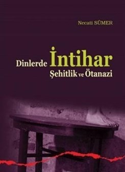 Dinlerde İntihar Şehitlik ve Ötanazi - Necati Sümer - Ankara Okulu Yay