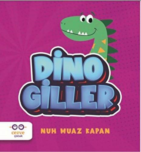 Dinogiller - Nuh Muaz Kapan - Cezve Çocuk
