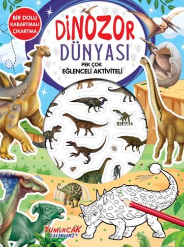 Dinozor Dünyası - Pek Çok Eğlenceli Aktiviteli - - Yumurcak Yayınları