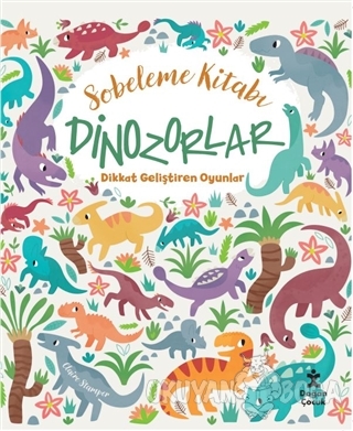 Dinozorlar Dikkat Geliştiren Oyunlar - Sobeleme Kitabı - Claire Stampe