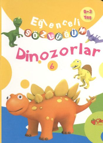 Eğlenceli Sözlüğüm - Dinozorlar (Ciltli) - Kolektif - Çilek Kitaplar