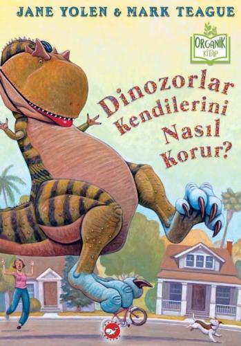 Dinozorlar Kendilerini Nasıl Korur? (Ciltli) - Jane Yolen - Beyaz Bali