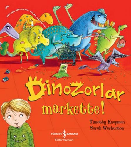 Dinozorlar Markette! - Timothy Knapman - İş Bankası Kültür Yayınları