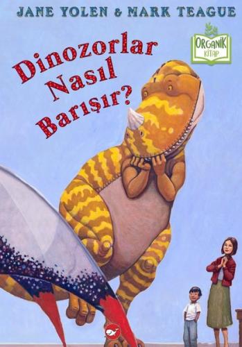 Dinozorlar Nasıl Barışır? (Ciltli) - Jane Yolen - Beyaz Balina Yayınla