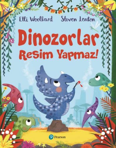 Dinozorlar Resim Yapmaz! - Elli Woollard - Pearson Çocuk Kitapları