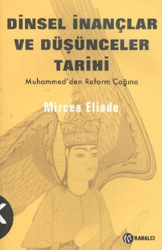 Dinsel İnançlar ve Düşünceler Tarihi Cilt:3 - Mircea Eliade - Kabalcı 