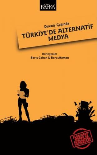 Direniş Çağında Türkiye'de Alternatif Medya - Kolektif - Kafka Kitap