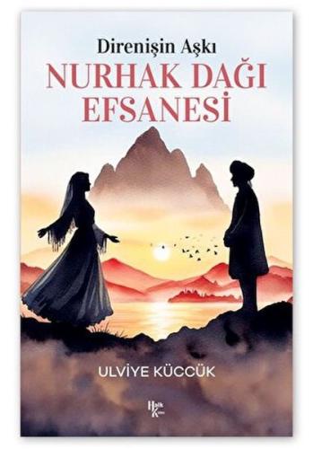 Direnişin Aşkı - Nurhak Dağı Efsanesi - Ulviye Küccük - Halk Kitabevi