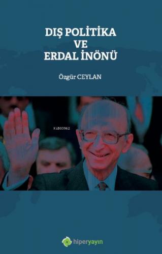 Dış Politika ve Erdal İnönü - Özgür Ceylan - Hiperlink Yayınları