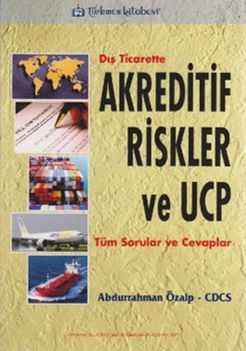 Dış Ticarette Akreditif Riskler ve UCP - Abdurrahman Özalp - Türkmen K