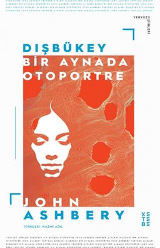 Dışbükey - Bir Aynada Otoportre - John Ashbery - Ketebe Yayınları