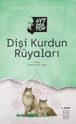 Dişi Kurdun Rüyaları - Cengiz Aytmatov - Ketebe Yayınları
