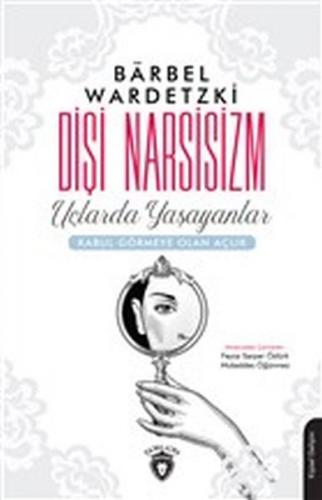 Dişi Narsisizm - Barbel Wardetzki - Dorlion Yayınevi